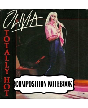 Composition Notebook: Olivia Newton-John English-Australian Singer, Songwriter Single You're the One That I Want Greatest Hit, 110 blank pages, 7.5x ... Writting, Drawing and Creative Doodling