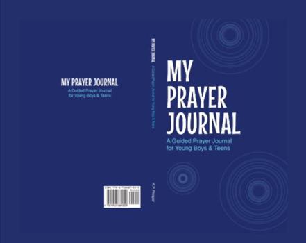 Paperback My Prayer Journal: A Guided Prayer for Young Boys & Teens Book