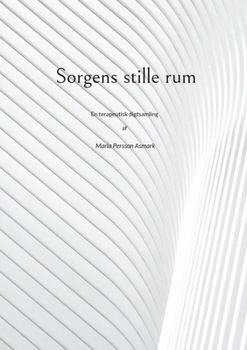 Paperback Sorgens stille rum: En terapeutisk digtsamling af Maria Persson Asmark [Danish] Book