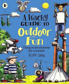 Paperback A Wacky Guide to Outdoor Fun. Alan Snow Book