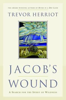 Jacob's Wound: A Search for the Spirit of Wildness