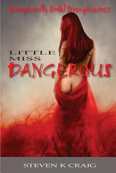 Paperback Little Miss Dangerous (Revised Edition): Sexceptionally Sinful Scrumptiousness Book