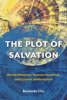 Paperback The Plot of Salvation: Divine Presence, Human Vocation, and Cosmic Redemption Book