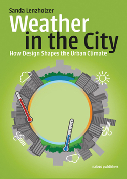 Paperback Weather in the City: How Design Shapes the Urban Climate Book