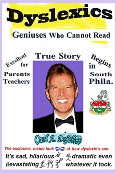 Paperback Dyslexics Geniuses Who Cannot Read: A Autobiography adventure of a dyslexic. Book