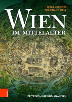 Hardcover Wien Im Mittelalter: Zeitzeugnisse Und Analysen [German] Book
