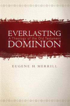 Hardcover Everlasting Dominion: A Theology of the Old Testament Book
