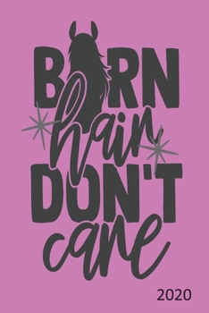 Barn Hair Don't Care  - 2020: Horse Diary, Planner, Agenda  - Week Per View - Gift for Horse Lover, Equestrian Gift