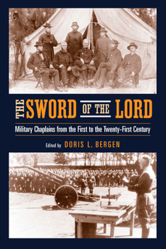 Paperback The Sword of the Lord: Military Chaplains from the First to the Twenty-First Century Book