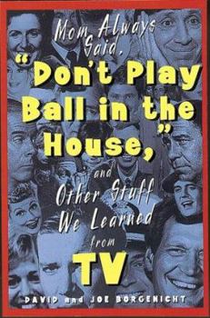Paperback Mom Always Said, "Don't Play Ball in the House, .."And Other Stuff We Learned Form TV Book
