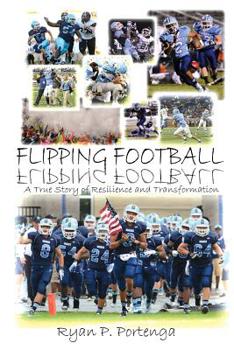 Paperback Flipping Football: A True Story of Resilience and Transformation Book