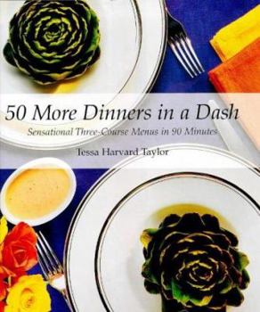 Hardcover 50 More Dinners in a Dash : Sensational Three-Course Menus in Ninety Minutes Book