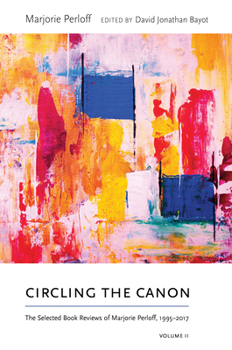 Hardcover Circling the Canon, Volume II: The Selected Book Reviews of Marjorie Perloff, 1995-2017 Book