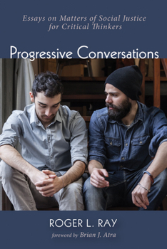 Hardcover Progressive Conversations: Essays on Matters of Social Justice for Critical Thinkers Book