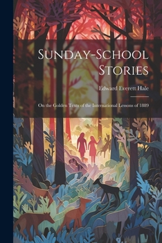 Paperback Sunday-School Stories: On the Golden Texts of the International Lessons of 1889 Book