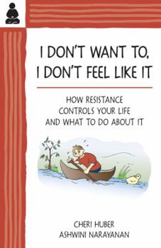 Paperback I Don't Want To, I Don't Feel Like It: How Resistance Controls Your Life and What to Do about It Book