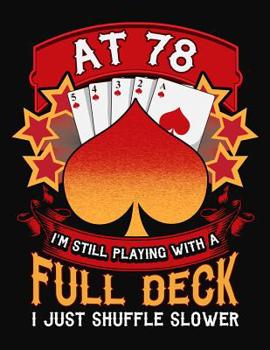 Paperback At 78 I'm Still Playing With A Full Deck I Just Shuffle Slower: Canasta Scoring Book