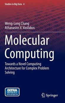 Hardcover Molecular Computing: Towards a Novel Computing Architecture for Complex Problem Solving Book