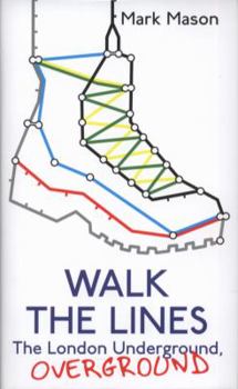 Hardcover Walk the Lines: The London Underground, Overground Book