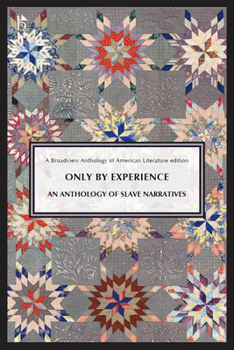 Paperback Only by Experience: An Anthology of Slave Narratives Book
