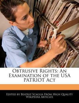 Obtrusive Rights : An Examination of the USA PATRIOT Act