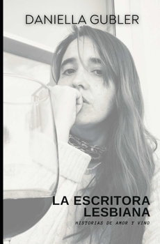 La Escritora Lesbiana: Historias de Amor y Vino (Spanish Edition)