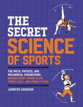 Paperback The Secret Science of Sports: The Math, Physics, and Mechanical Engineering Behind Every Grand Slam, Triple Axel, and Penalty Kick Book