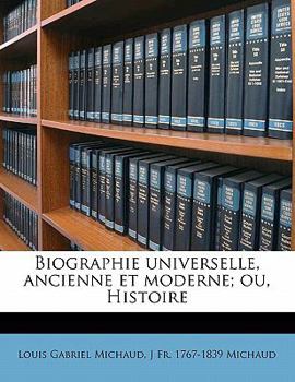 Paperback Biographie Universelle, Ancienne Et Moderne; Ou, Histoire Volume 83 [French] Book