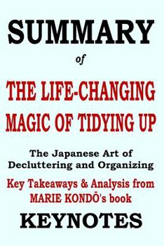Paperback Summary of The Life-Changing Magic of Tidying Up: The Japanese Art of Decluttering and Organizing Book