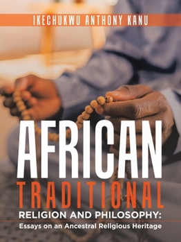 Paperback African Traditional Religion and Philosophy: Essays on an Ancestral Religious Heritage Book