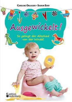 Paperback Ausgewickelt! So gelingt der Abschied von der Windel [German] Book