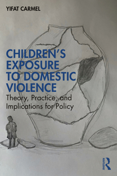 Paperback Children's Exposure to Domestic Violence: Theory, Practice, and Implications for Policy Book