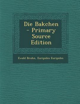 Paperback Die Bakchen (Primary Source) [Greek, Ancient (To 1453)] Book