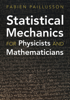 Hardcover Statistical Mechanics for Physicists and Mathematicians Book