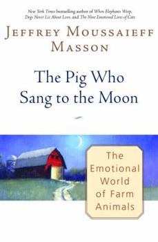 Hardcover The Pig Who Sang to the Moon: The Emotional World of Farm Animals Book
