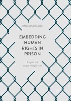 Paperback Embedding Human Rights in Prison: English and Dutch Perspectives Book