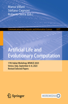 Paperback Artificial Life and Evolutionary Computation: 17th Italian Workshop, Wivace 2023, Venice, Italy, September 6-8, 2023, Revised Selected Papers Book