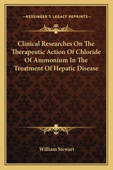 Paperback Clinical Researches on the Therapeutic Action of Chloride of Ammonium in the Treatment of Hepatic Disease Book