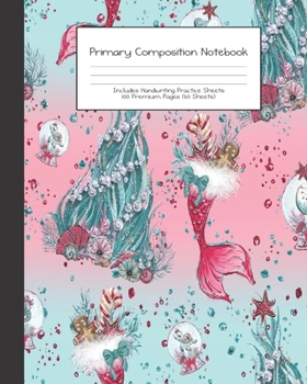 Primary Composition Notebook: Mermaid Christmas Ocean Adventure Holiday |Grades K-2 | Handwriting Practice Paper|Primary Ruled With Dotted Midline | ... Girls | Elementary | Teacher | School | Gift