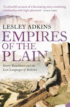 Paperback Empires of the Plain : Henry Rawlinson and the Lost Languages of Babylon Book