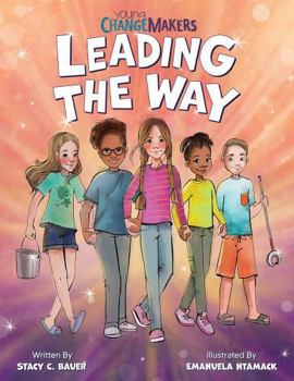 Paperback Leading the Way: An Inspiring Childrens Book About Making a Difference (Young Change Makers) Book