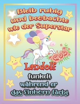 Bleib ruhig und beobachte wie Superstar Leopold funkelt w�hrend sie das Einhorn f�rbt: Geschenkidee f�r Leopold