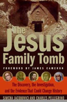 Hardcover The Jesus Family Tomb: The Discovery, the Investigation, and the Evidence That Could Change History Book