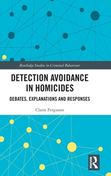 Hardcover Detection Avoidance in Homicide: Debates, Explanations and Responses Book