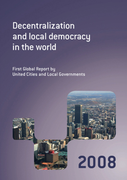 Paperback Decentralization and Local Democracy in the World: First Global Report by United Cities and Local Governments 2008 Book