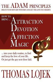 Paperback The ADAM Principles - Create your new Life with Men and get the Love you deserve Book