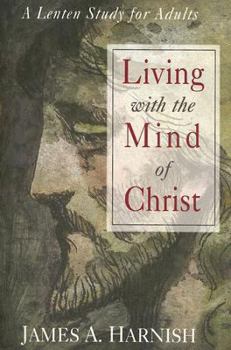 Paperback Living with the Mind of Christ: A Lenten Study for Adults Book