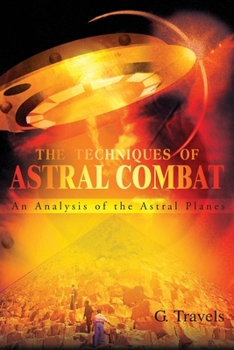 Paperback The Techniques of Astral Combat: An Analysis of the Astral Planes Book