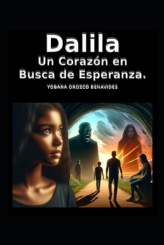 Dalila: Un Corazón en Busca de Esperanza. (Spanish Edition)
