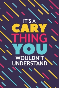 Paperback It's a Cary Thing You Wouldn't Understand: Lined Notebook / Journal Gift, 120 Pages, 6x9, Soft Cover, Matte Finish Book